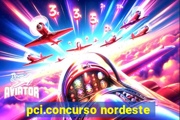 pci.concurso nordeste